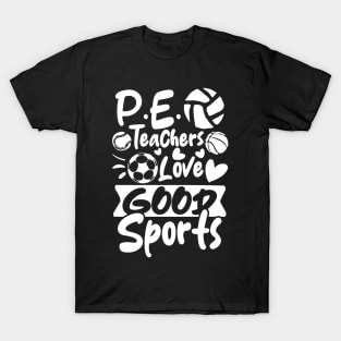 P.E. Teachers Love Good Sports T-Shirt